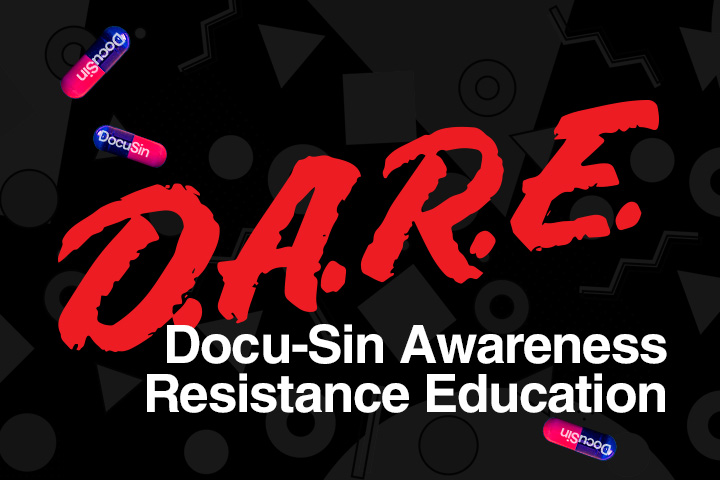 D.A.R.E. Docu-Sin Awareness Resistance Education